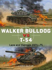 Walker Bulldog vs. T-54 : Laos and Vietnam 1971-75 - Chris McNab