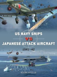 US Navy Ships vs Japanese Attack Aircraft: 1941-42 : Duel - Mark Stille