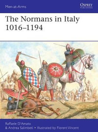 The Normans in Italy 1016-1194 : Men at Arms Series - Raffaele D'Amato and Andrea Salimbeti