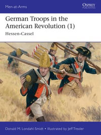 German Troops in the American Revolution (1) : Hessen-Cassel - Donald M. Londahl-Smidt