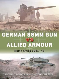 German 88mm Gun vs Allied Armour : North Africa 1941-43 - David Campbell