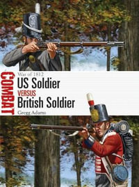 US Soldier vs British Soldier : War of 1812 - Gregg Adams