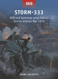 Storm-333 : KGB and Spetsnaz seize Kabul, Soviet-Afghan War 1979 - Mark Galeotti