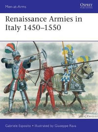 Renaissance Armies in Italy 1450-1550 : Men at Arms Series - Gabriele Esposito