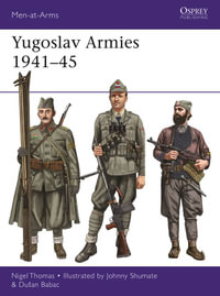 Yugoslav Armies 1941-45 : Men-at-Arms - Nigel Thomas