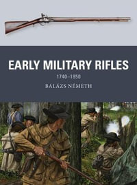 Early Military Rifles: 1740-1850 : Weapon - Balázs Németh