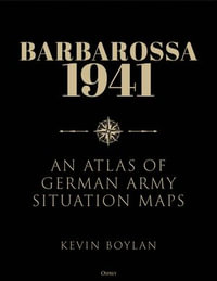 Barbarossa 1941 : An Atlas of German Army Situation Maps - Mr Kevin Boylan