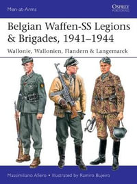 Belgian Waffen-SS Legions & Brigades, 1941-1944 : Wallonie, Wallonien, Flandern & Langemarck - Massimiliano Afiero