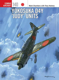 Yokosuka D4Y 'Judy' Units : Combat Aircraft - Mark Chambers