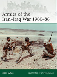 Armies of the Iran-Iraq War 1980-88 : Elite - Chris McNab