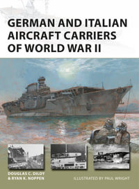 German and Italian Aircraft Carriers of World War II : And Italian and German carrier development 1919-43 - Ryan K. Noppen