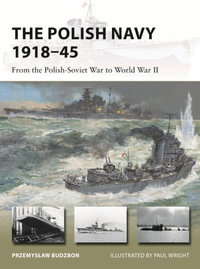 The Polish Navy 1918-45 : From the Polish-Soviet War to World War II - Przemyslaw Budzbon