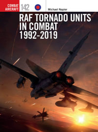 RAF Tornado Units in Combat 1992-2019 : Combat Aircraft - Michael Napier