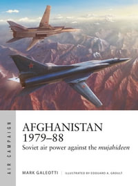 Afghanistan 1979-88 : Soviet air power against the mujahideen - Mark Galeotti