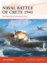 Naval Battle of Crete 1941 : The Royal Navy at Breaking Point - Angus Konstam