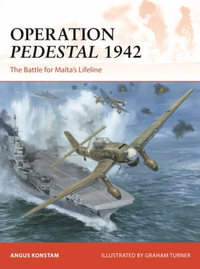 Operation Pedestal 1942 : The Battle for Malta's Lifeline - Angus Konstam
