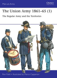 The Union Army 1861-65 (1) : The Regular Army and the Territories - Ron Field