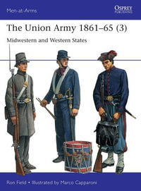 The Union Army 1861-65 (3) : Midwestern and Western States - Ron Field
