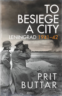 To Besiege a City : Leningrad 1941-42 - Prit Buttar