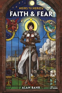 Heirs to Heresy : Faith & Fear - Alan Bahr