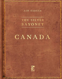 The Silver Bayonet : Canada - Ash Barker