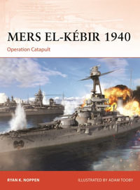 Mers El-Kebir 1940 : Operation Catapult - Ryan K. Noppen