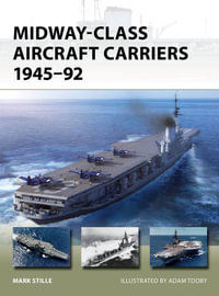 Midway-Class Aircraft Carriers 1945-92 : New Vanguard - Mark Stille