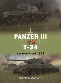 Panzer III Vs T-34 : Eastern Front 1941 - Peter Samsonov