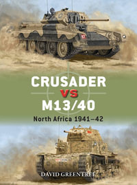 Crusader Vs M13/40 : North Africa 1941-42 - David Greentree