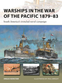 Warships in the War of the Pacific 1879-83 : South America's ironclad naval campaign - Angus Konstam