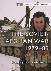 The Soviet-Afghan War : 1979-89 - Gregory Fremont-Barnes