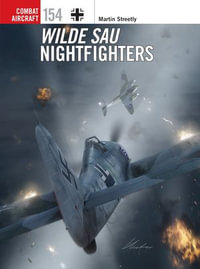 Wilde Sau Nightfighters : Combat Aircraft : Book 154 - Martin Streetly