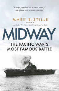 Midway : The Pacific War's Most Famous Battle - Mark  Stille