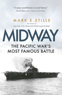 Midway : The Pacific War's Most Famous Battle - Mark Stille