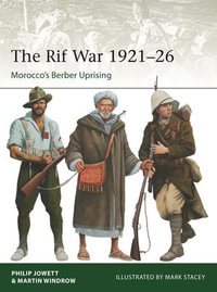 The Rif War 1921-26 : Morocco's Berber Uprising - Philip Jowett
