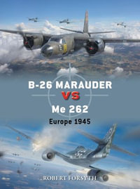 B-26 Marauder vs Me 262 : Europe 1945 - Robert Forsyth