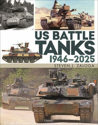 Us Battle Tanks 1946-2025 - Steven J. Zaloga