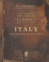 The Silver Bayonet : Italy: The Shades of Calabria - T. C. Stephen