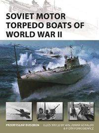 Soviet Motor Torpedo Boats of World War II : Tupolev's Aircraft-Inspired Fast Attack Craft - Przemyslaw Budzbon