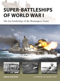 Super-Battleships of World War I : The lost battleships of the Washington Treaty - Angus Konstam