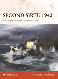 Second Sirte 1942 : The Desperate Battle to Relieve Malta - Angus Konstam