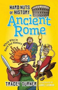 Hard Nuts of History : Ancient Rome : Who's Who in Hard Nut History - Tracey Turner