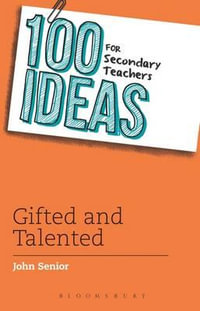 100 Ideas for Secondary Teachers : Gifted and Talented - John Senior