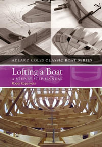 Lofting a Boat : A Step-by-Step Manual - Roger Kopanycia