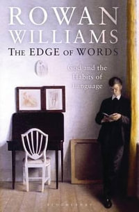 The Edge of Words : God and the Habits of Language - Rowan Williams