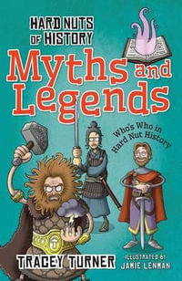 Hard Nuts of History : Myths and Legends - Tracey Turner