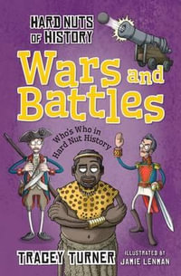 Wars and Battles : Hard Nuts of History - Tracey Turner