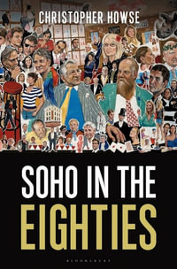 Soho in the Eighties - Christopher Howse