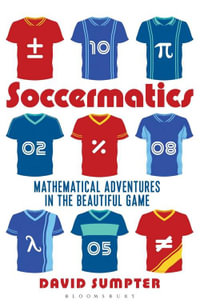 Soccermatics : Mathematical Adventures in the Beautiful Game Pro-Edition - David Sumpter