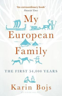 My European Family : First 54,000 Years - Karin Bojs